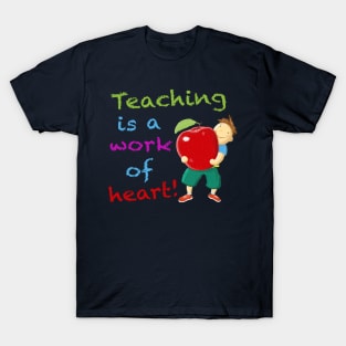 Teaching is a work of heart! T-Shirt